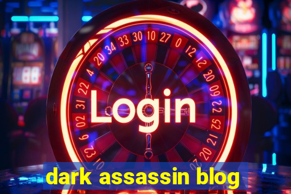 dark assassin blog